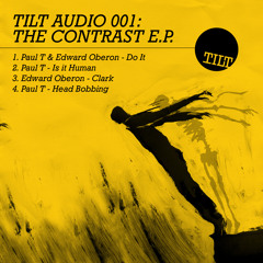Paul T & Edward Oberon - Do It - Tilt Audio - The Contrast E.P