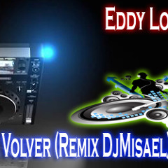 Eddy Lover - No Deviste Volver Remix By DjMisael