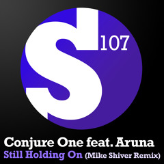 Conjure One feat. Aruna - Still Holding On (Mike Shiver Remix) [OUT NOW!]