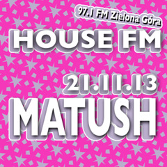 Matush@Radio ZG_HouseFm_21.11.13