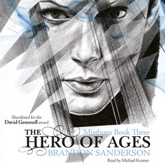 THE HERO OF AGES by Brandon Sanderson, read by Michael Kramer (Mistborn 3)