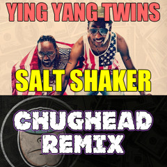 Ying Yang Twins - Salt Shaker (ChugHead Remix)