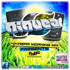 Kikwear Morning Mix Presents IYF