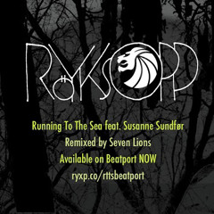 Röyksopp - Running To The Sea Feat. Susanne Sundfør (Seven Lions Remix)