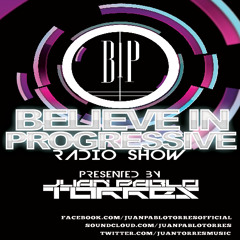 Juan Pablo Torres - Believe In Progressive Episode 002 [Free Download]
