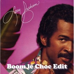 Larry Graham - I Feel Good (Boom le Choc Edit)