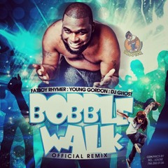 Bobble Walk FT FATBOYRHYMER Remix