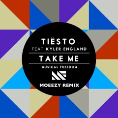 Tiësto ft. Kyler England - Take Me (Moeezy Remix)    **FREE DOWNLOAD**