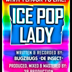 ICE POP LADY - BugZbugs "De Insect" [CARNIVAL 2013-2014]