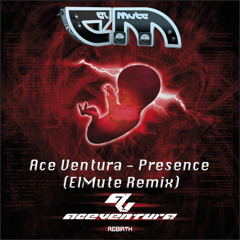 Ace Ventura - Presence (ElMute Remix)***FREE DOWNLOAD***