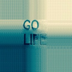 Go Life - I'm Not Really Here