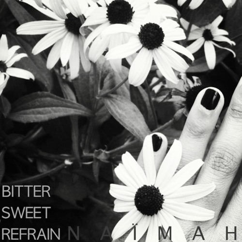 Stream Bittersweet Refrain by NAIMAH Listen online for free on SoundCloud