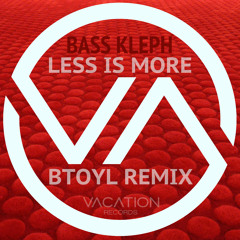 Less Is More (BTOYL Remix) - Beat Port Remix Comp Winner