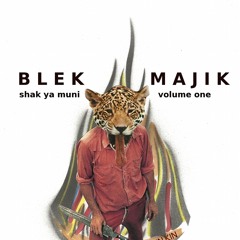 Blek Majik - shak ya muni vol.1- Full Tape a/a/1/1 DOWNLOAD