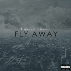 Kixxie Siete - "Fly Away" Prod. Infameezy
