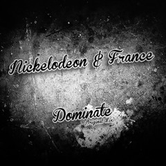 Nickelodeon & France - Dominate (Original Mix) - OUT SOON! [Pop Rox Muzik]