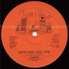 Curtis - How Can I Tell Her (The Schwinn's Simple Playout Edit)