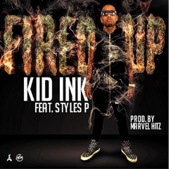 Kid Ink - Fired Up  Feat. Styles (Prod. By Marvel Hitz)