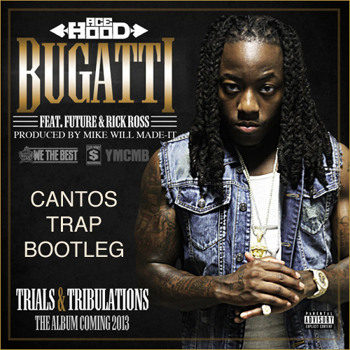 Stream Ace Hood - Bugatti (Canto Trap Bootleg)[Free Download] By.