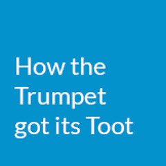 How the Trumpet got its Toot Track 1
