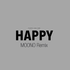 Pharrell Williams - Happy (MOONO Remix)