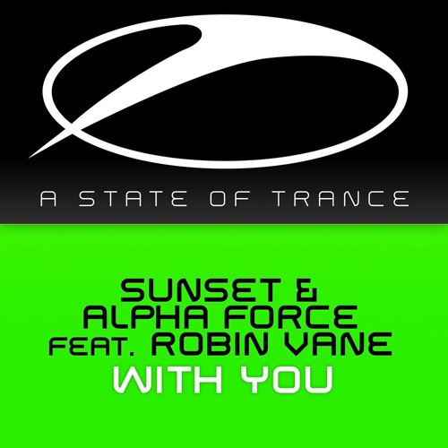 Sunset & Alpha Force feat Robin Vane - With You (Allen & Envy Remix) [ASOT/Armada]