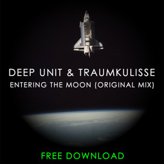 Deep Unit & Traumkulisse - Entering The Moon (Original Mix - FREE DOWNLOAD)