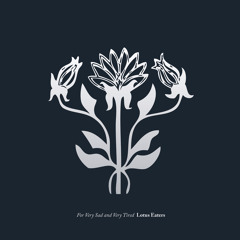 Wanja Slavin Lotus Eaters "For Very Sad and Very Tired Lotus Eaters" (Album Teaser)