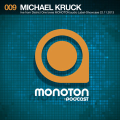 MNTNPC009 - MONOTON:audio presents Michael Kruck Live From District One Loves MONOTON:audio