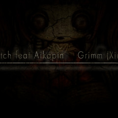 RoughSketch feat Aikapin    Grimm (Xirek remix)