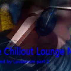 The Chillout Lounge Mixed By Laudanum Part 1