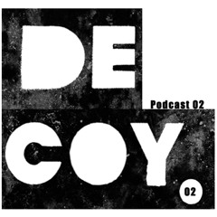 Decoy Podcast Series 02 featuring an exclusive mix from Miss Sunshine