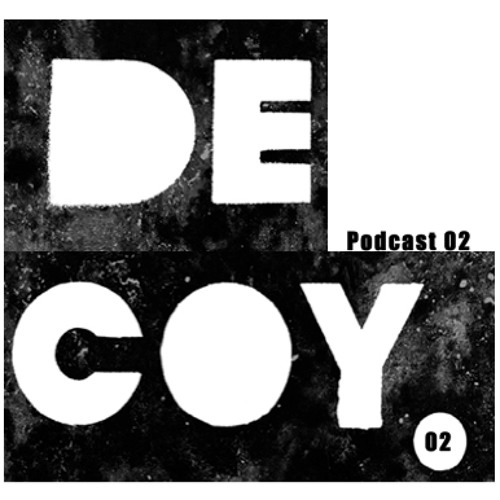 Decoy Podcast Series 02 featuring an exclusive mix from Miss Sunshine