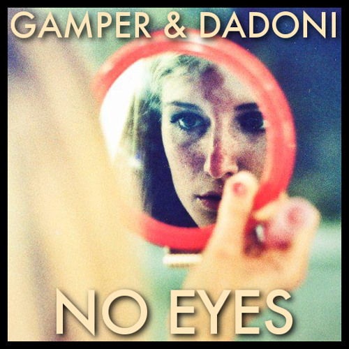 Claptone - No Eyes feat. Jaw (GAMPER & DADONI Remix)