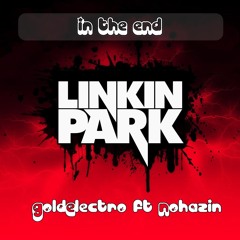 Linkin Park - IN THE END (Nohazin & GoldElectro Remix )♫