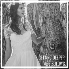 Getting Deeper Podcast #25 mixed by SoloWg