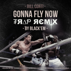 Gonna Fly Now (Black'em's Trap Mix)