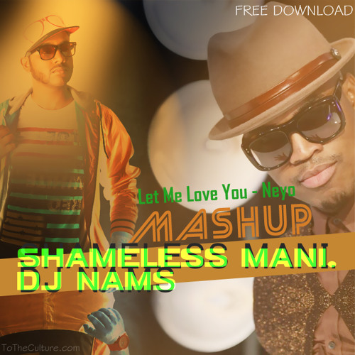 Stream Neyo - Let Me Love You - Shameless Mani. DR Nams Mashup by Shameless  Mani & DR Nams | Listen online for free on SoundCloud