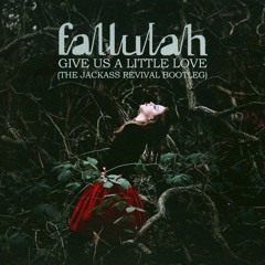 Fallulah - Give Us A Little Love (The Jackass Revival Bootleg)