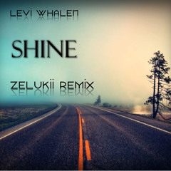 Levi Whalen - Shine ( Zelukii Remix)