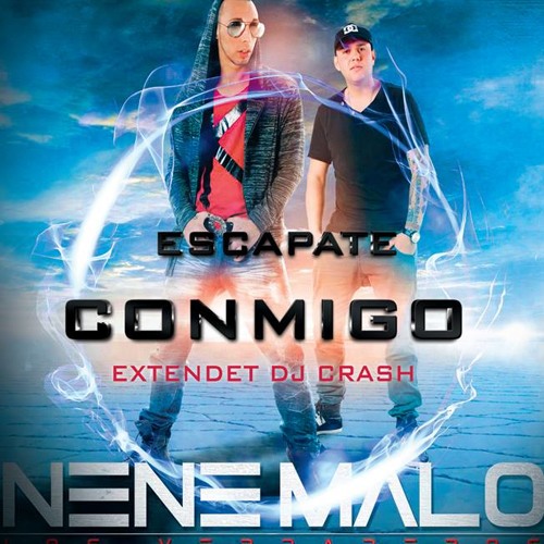 Stream 102 Nene Malo - Escapate Conmigo Extendet Dj Crash by Daniel  Carrillo 4 | Listen online for free on SoundCloud
