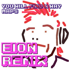 Maps Find a Way - Eion Remix