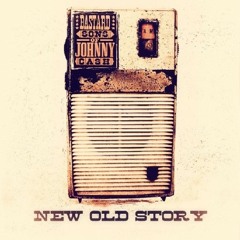 Bastard Sons of Johnny Cash - New Old Story