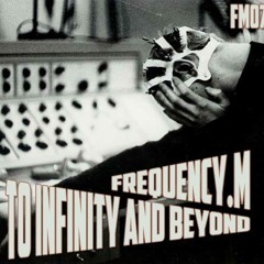 To Infinity And Beyond (fm073)