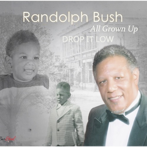 Drop It Low. - Randolph Bush.