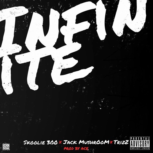 Infinite (Jack Mushroom x Trizz x Skoolie 300)