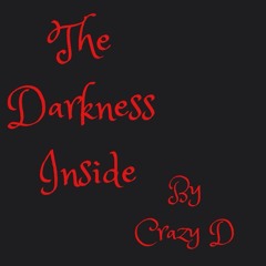 The Darkness Inside ( Crazy D )