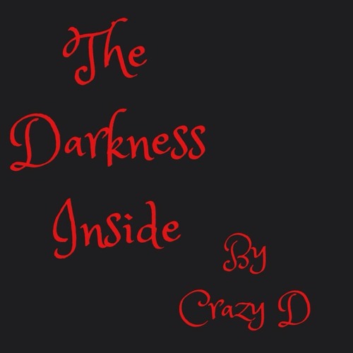 The Darkness Inside ( Crazy D )