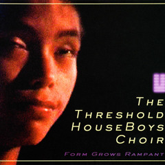 The Threshold HouseBoys Choir - Form Grows Rampant ( Full Album Mix )