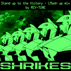 STAND UP TO THE VICTORY ～トゥ・ザ・ヴィクトリー〜 - REV-TUNE's LMash Up Mix
